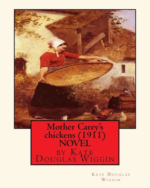 Mother Carey's chickens (1911) NOVEL by Kate Douglas Wiggin - Paperback