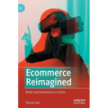 Ecommerce Reimagined: Retail and Ecommerce in China - Hardcover