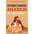Overcoming Anxious Attachment - Paperback