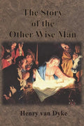 The Story of the Other Wise Man: Full Color Illustrations - Paperback
