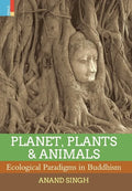 Planet, Plants & Animals: Ecological Paradigms in Buddhism - Hardcover