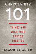 Christianity 101: Things You Wish Your Pastor Told You - Paperback