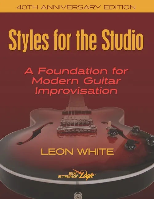 Styles For The Studio - 40th Anniversary Edition: A Foundation for Modern Guitar Improvisation - Paperback