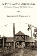 A Pine Castle Anthology: The Collected Writings of Will Wallace Harney - Paperback