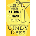The Tropoholic's Guide to Internal Romance Tropes - Paperback