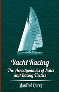 Yacht Racing - The Aerodynamics of Sails and Racing Tactics - Paperback