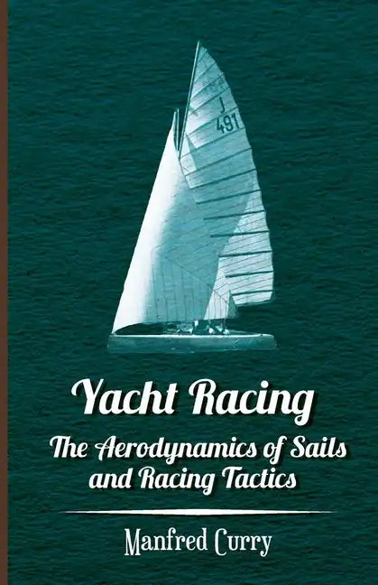 Yacht Racing - The Aerodynamics of Sails and Racing Tactics - Paperback