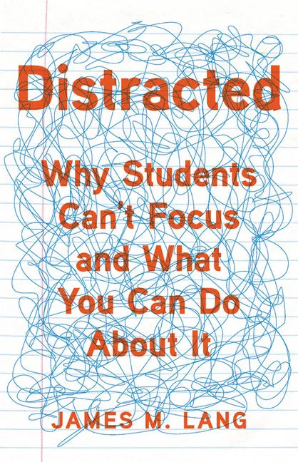Distracted: Why Students Can't Focus and What You Can Do about It - Hardcover