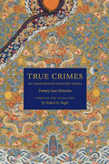 True Crimes in Eighteenth-Century China: Twenty Case Histories - Paperback