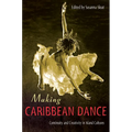 Making Caribbean Dance: Continuity and Creativity in Island Cultures - Paperback