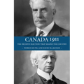 Canada 1911: The Decisive Election That Shaped the Country - Paperback