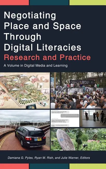 Negotiating Place and Space Through Digital Literacies: Research and Practice - Hardcover