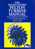 Micro-Hydro Pelton Turbine Manual: Design, Manufacture and Installation for Small-Scale Hydropower - Paperback