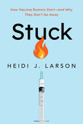 Stuck: How Vaccine Rumors Start--And Why They Don't Go Away - Paperback