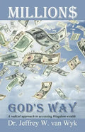 Millions God's Way: A radical approach to accessing Kingdom wealth - Paperback