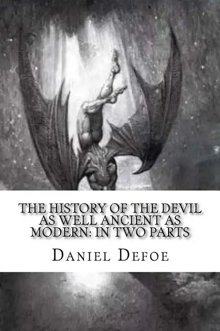 The History of the Devil: As Well Ancient as Modern: In Two Parts - Paperback