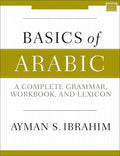 Basics of Arabic: A Complete Grammar, Workbook, and Lexicon - Paperback