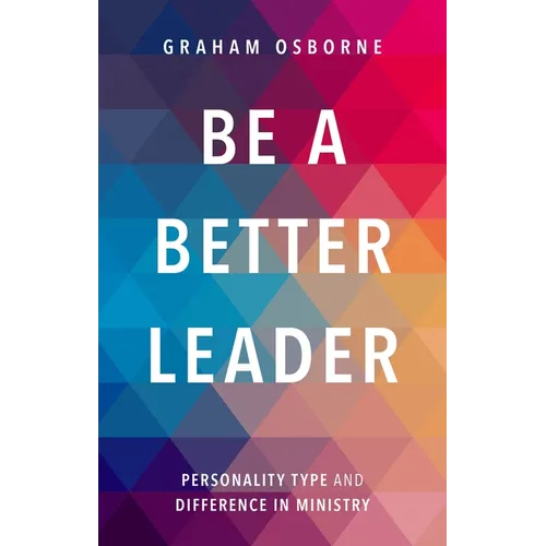 Be A Better Leader: Personality Type And Difference In Ministry - Paperback
