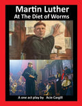 Martin Luther at The Diet of Worms: A One Act Play - Paperback