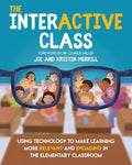 The InterACTIVE Class - Using Technology To Make Learning More Relevant and Engaging in The Elementary Classroom: Using Technology to Make Learning Mo - Paperback