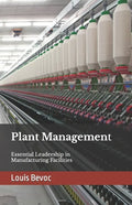 Plant Management: Essential Leadership in Manufacturing Facilities - Paperback