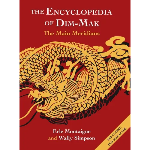 The Encyclopedia of Dim-Mak: The Main Meridians - Hardcover