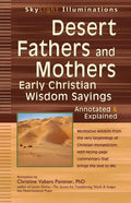 Desert Fathers and Mothers: Early Christian Wisdom Sayings--Annotated & Explained - Hardcover