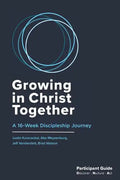 Growing in Christ Together: Participant Guide - Paperback