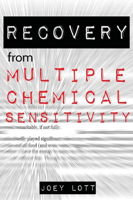 Recovery from Multiple Chemical Sensitivity: How I Recovered After Years of Debilitating MCS - Paperback
