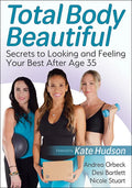 Total Body Beautiful: Secrets to Looking and Feeling Your Best After Age 35 - Paperback