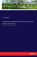 Laws Regulating the Relative Rights and Duties of Masters, Servants, and Apprentices in the Cape Colony: Annotated with Decisions under the Different - Paperback