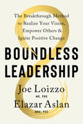 Boundless Leadership: The Breakthrough Method to Realize Your Vision, Empower Others, and Ignite Positive Change - Hardcover