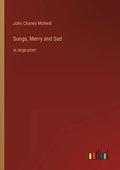 Songs, Merry and Sad: in large print - Paperback