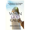 When God Calls: A Collection of Life-Changing Experiences Led by God - Hardcover