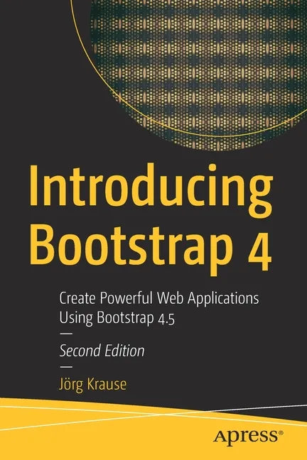 Introducing Bootstrap 4: Create Powerful Web Applications Using Bootstrap 4.5 - Paperback