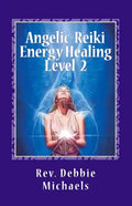 Angelic-Reiki Energy Healing Level 2: Level 2 - Paperback