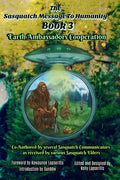 The Sasquatch Message to Humanity Book 3: Earth Ambassadors Cooperation - Paperback