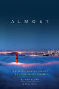 Almost: 12 Electric Months Chasing A Silicon Valley Dream - Paperback