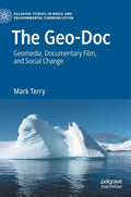The Geo-Doc: Geomedia, Documentary Film, and Social Change - Hardcover