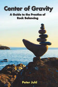 Center of Gravity: A Guide to the Practice of Rock Balancing - Paperback