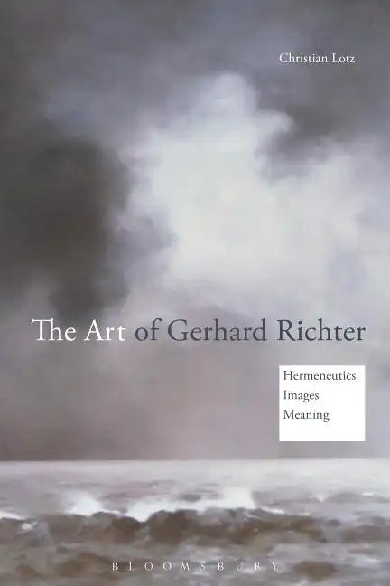 The Art of Gerhard Richter: Hermeneutics, Images, Meaning - Paperback