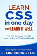 Learn CSS in One Day and Learn It Well (Includes HTML5): CSS for Beginners with Hands-on Project. The only book you need to start coding in CSS immedi - Paperback