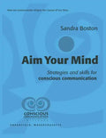 Aim Your Mind: Strategies and Skills for Conscious Communication - Paperback