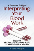 Interpreting Your Blood Work: How to Read It and Natural Ways to Improve Your Results - Paperback