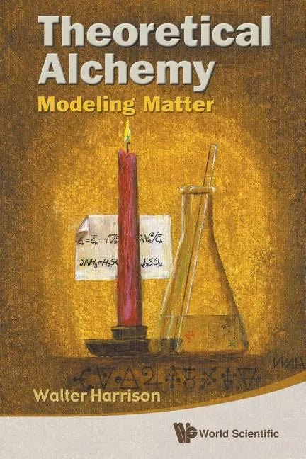 Theoretical Alchemy: Modeling Matter - Paperback