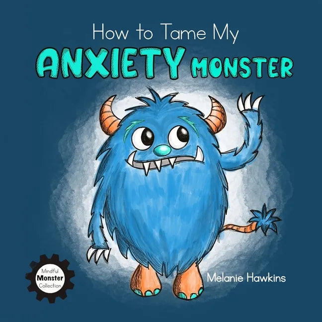 How To Tame My Anxiety Monster - Paperback