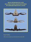 Iron Spokeshaves and Related Tools Manufactured by Edward Preston & Sons - Hardcover
