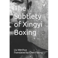 The Subtlety of Xingyi Boxing - Paperback