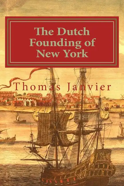 The Dutch Founding of New York - Paperback