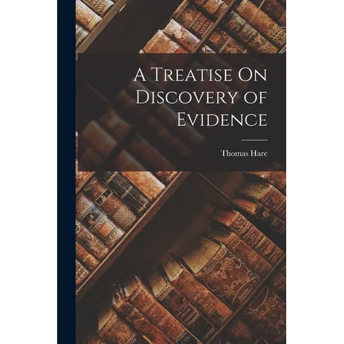 A Treatise On Discovery of Evidence - Paperback